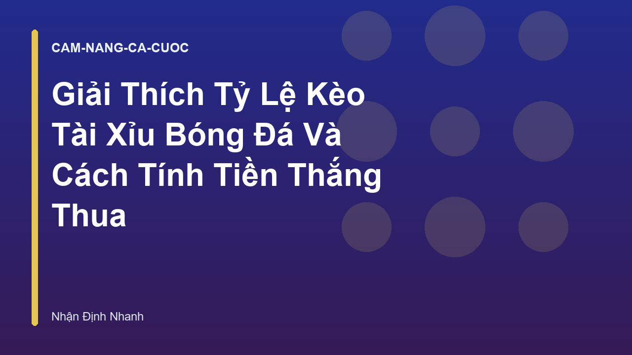 Read more about the article Giải Thích Tỷ Lệ Kèo Tài Xỉu Bóng Đá Và Cách Tính Tiền Thắng Thua