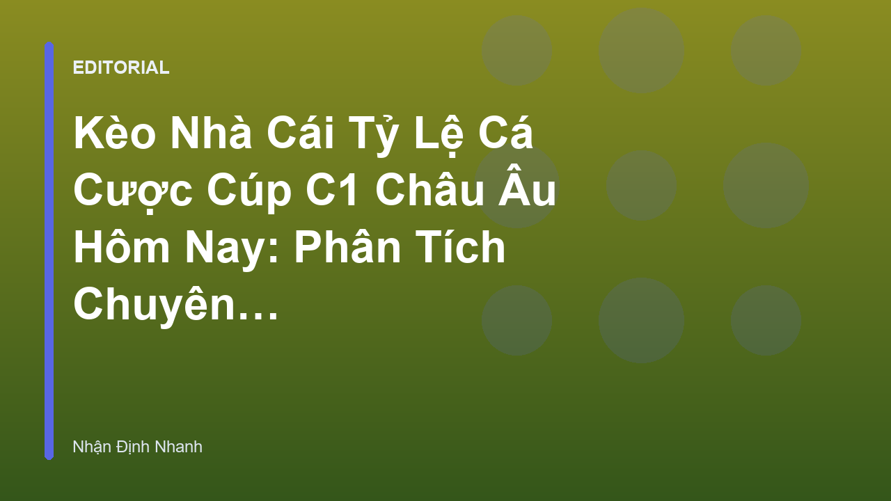 Phân tích kèo nhà cái tỷ lệ cá cược cúp C1 Châu Âu